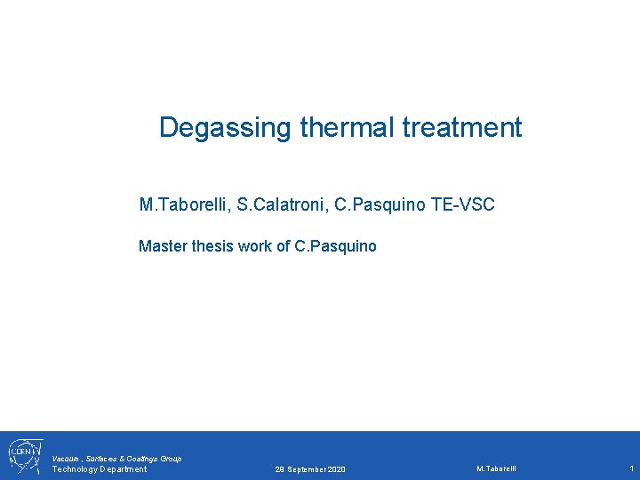 Degassing thermal treatment M. Taborelli, S. Calatroni, C. Pasquino TE-VSC Master thesis work of