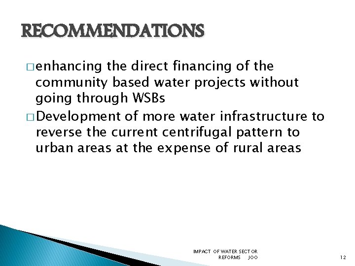 RECOMMENDATIONS � enhancing the direct financing of the community based water projects without going