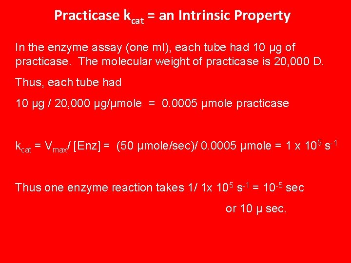 Practicase kcat = an Intrinsic Property In the enzyme assay (one ml), each tube