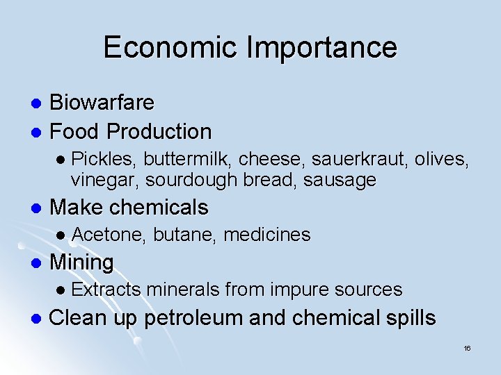 Economic Importance Biowarfare l Food Production l l Pickles, buttermilk, cheese, sauerkraut, olives, vinegar,