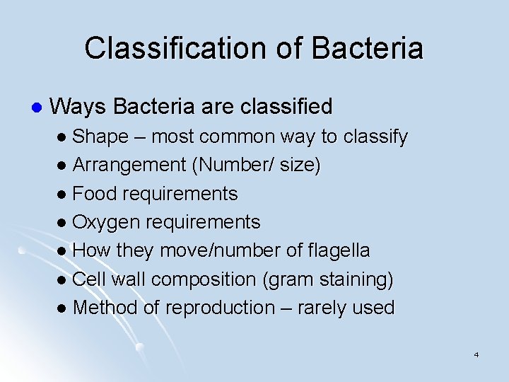 Classification of Bacteria l Ways Bacteria are classified l Shape – most common way