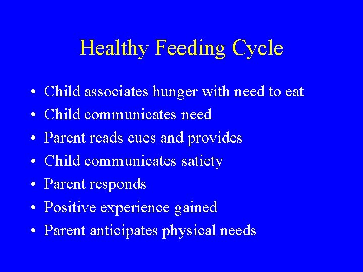 Healthy Feeding Cycle • • Child associates hunger with need to eat Child communicates