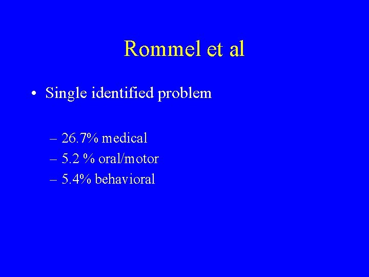 Rommel et al • Single identified problem – 26. 7% medical – 5. 2