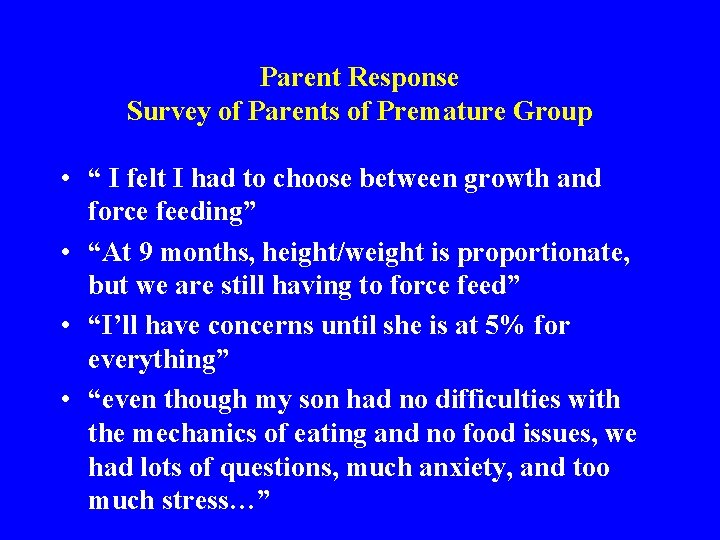 Parent Response Survey of Parents of Premature Group • “ I felt I had