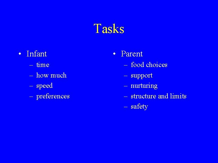 Tasks • Infant • Parent – – – – – time how much speed