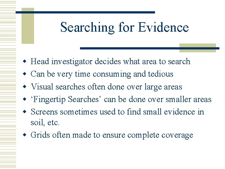 Searching for Evidence w w w Head investigator decides what area to search Can