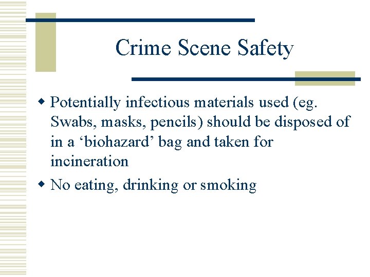 Crime Scene Safety w Potentially infectious materials used (eg. Swabs, masks, pencils) should be