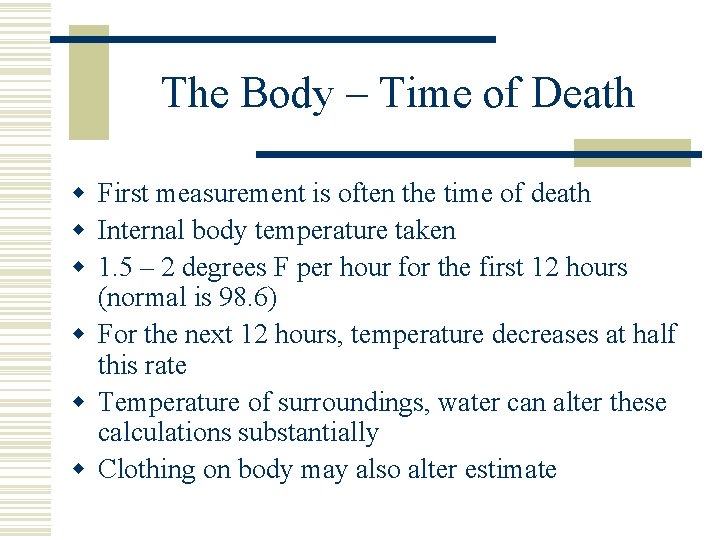 The Body – Time of Death w First measurement is often the time of