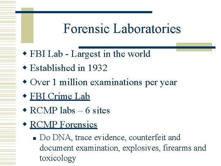 Forensic Laboratories w FBI Lab - Largest in the world w Established in 1932