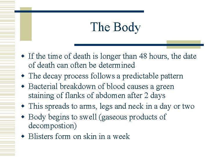 The Body w If the time of death is longer than 48 hours, the