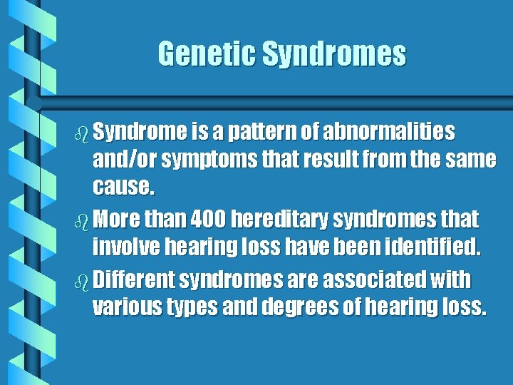 Genetic Syndromes b Syndrome is a pattern of abnormalities and/or symptoms that result from Genetic Syndromes b Syndrome is a pattern of abnormalities and/or symptoms that result from