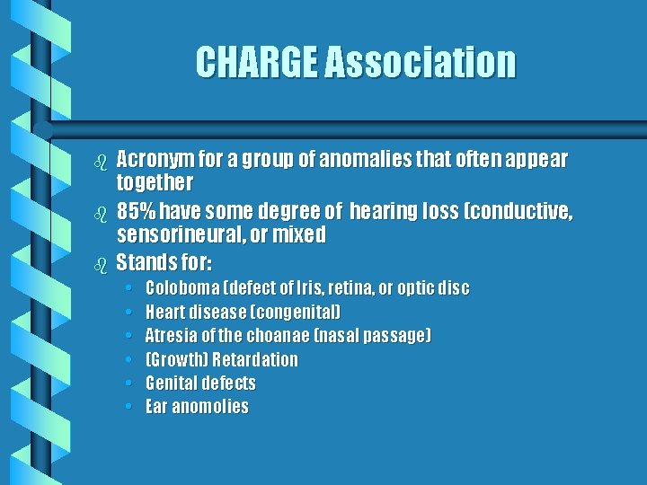 CHARGE Association b b b Acronym for a group of anomalies that often appear CHARGE Association b b b Acronym for a group of anomalies that often appear