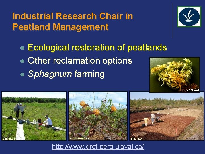 Industrial Research Chair in Peatland Management Ecological restoration of peatlands l Other reclamation options