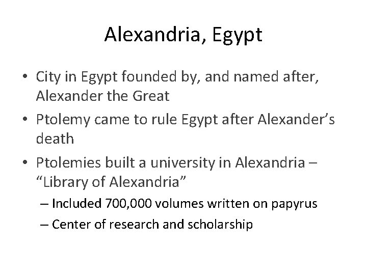 Alexandria, Egypt • City in Egypt founded by, and named after, Alexander the Great