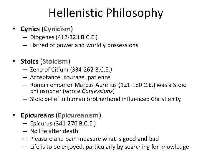 Hellenistic Philosophy • Cynics (Cynicism) – Diogenes (412 -323 B. C. E. ) –