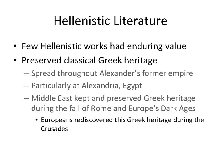 Hellenistic Literature • Few Hellenistic works had enduring value • Preserved classical Greek heritage