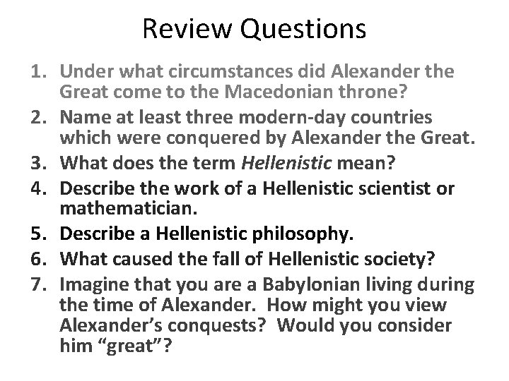 Review Questions 1. Under what circumstances did Alexander the Great come to the Macedonian