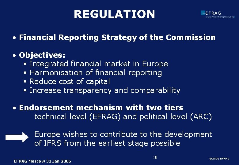 REGULATION • Financial Reporting Strategy of the Commission • Objectives: § Integrated financial market