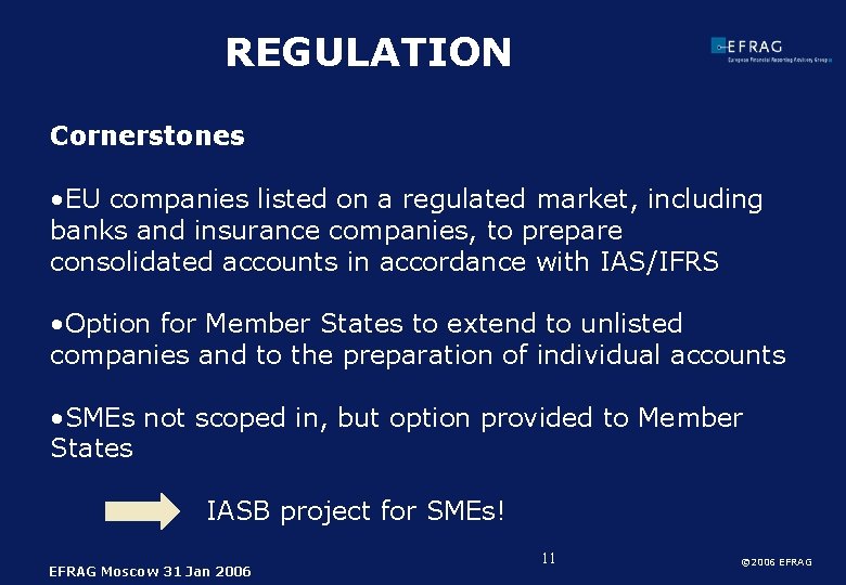 REGULATION Cornerstones • EU companies listed on a regulated market, including banks and insurance
