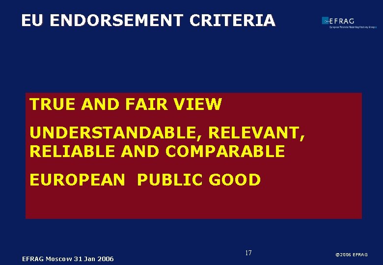 EU ENDORSEMENT CRITERIA TRUE AND FAIR VIEW UNDERSTANDABLE, RELEVANT, RELIABLE AND COMPARABLE EUROPEAN PUBLIC