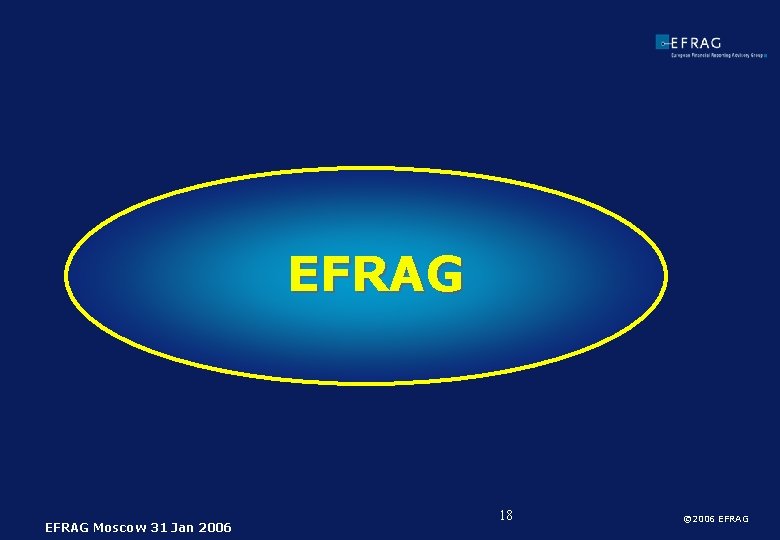 EFRAG Moscow 31 Jan 2006 18 © 2006 EFRAG 