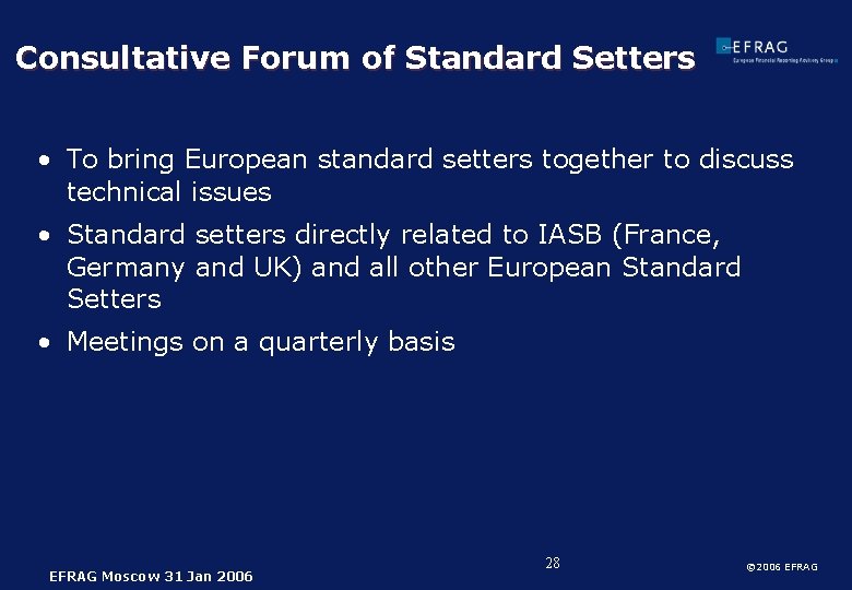 Consultative Forum of Standard Setters • To bring European standard setters together to discuss