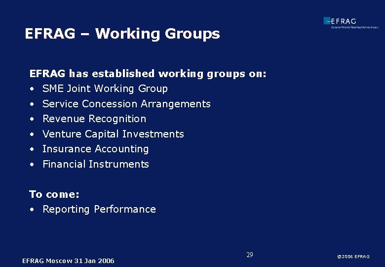 EFRAG – Working Groups EFRAG has established working groups on: • • • SME