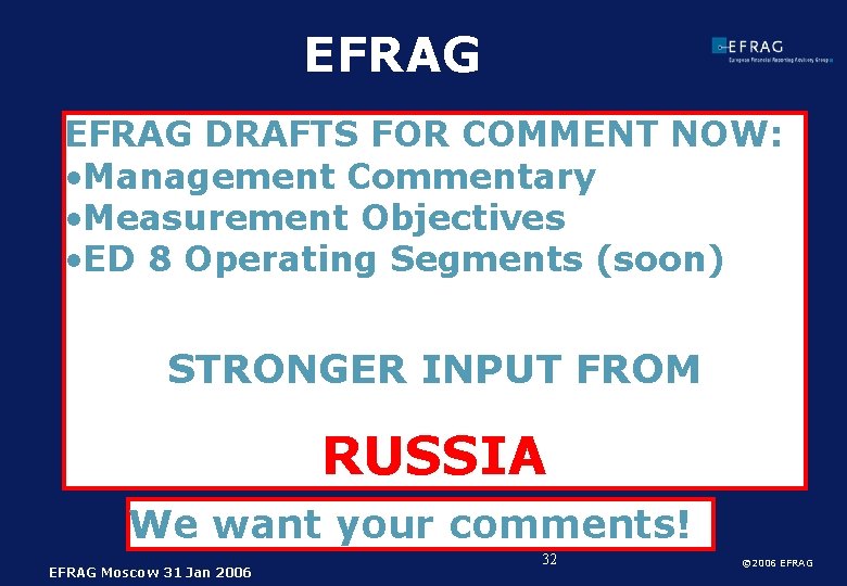 EFRAG DRAFTS FOR COMMENT NOW: • Management Commentary • Measurement Objectives • ED 8