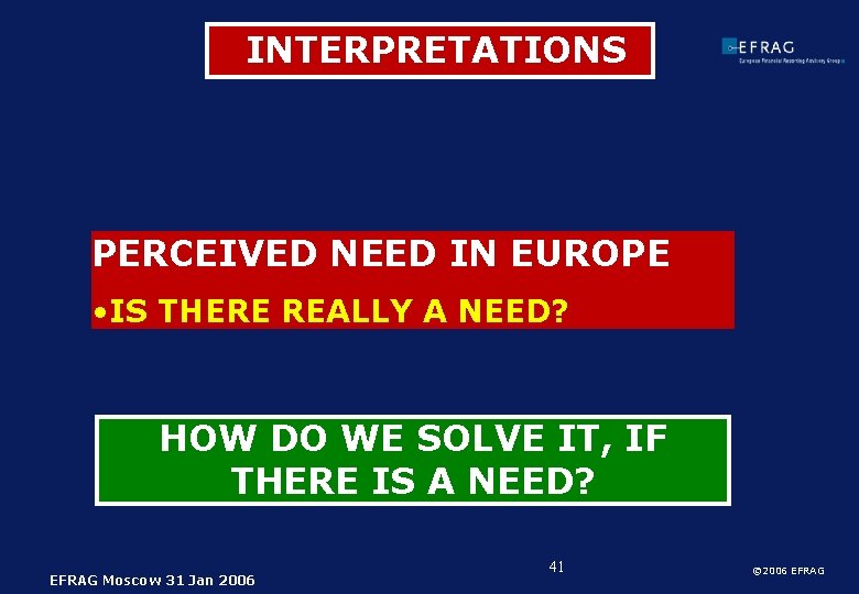 INTERPRETATIONS PERCEIVED NEED IN EUROPE • IS THERE REALLY A NEED? HOW DO WE