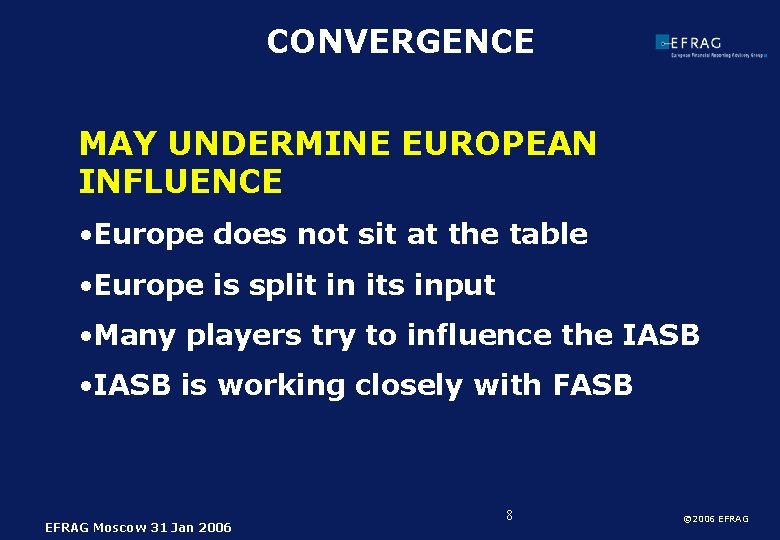 CONVERGENCE MAY UNDERMINE EUROPEAN INFLUENCE • Europe does not sit at the table •