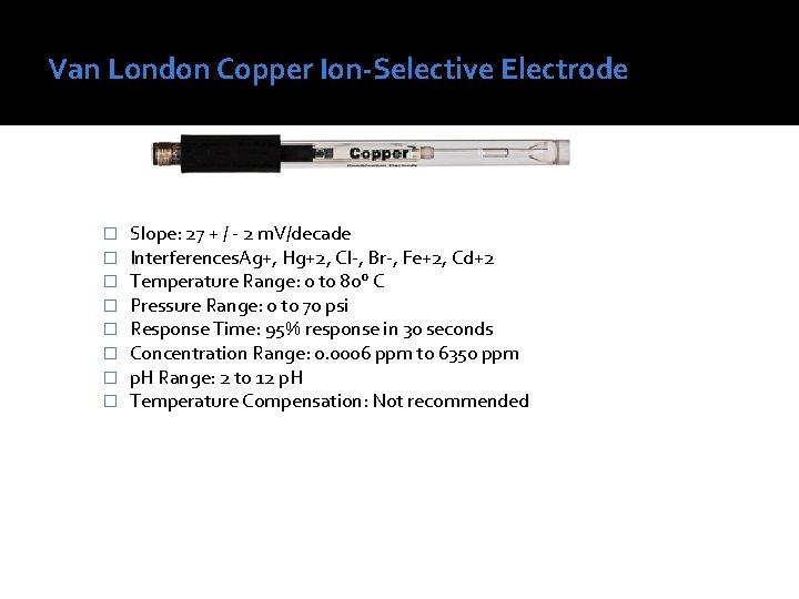 Van London Copper Ion-Selective Electrode � � � � Slope: 27 + / -