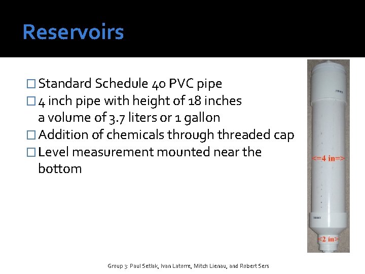 Reservoirs � Standard Schedule 40 PVC pipe � 4 inch pipe with height of