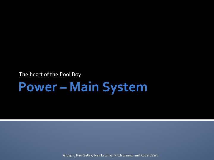 The heart of the Pool Boy Power – Main System Group 3: Paul Setlak,