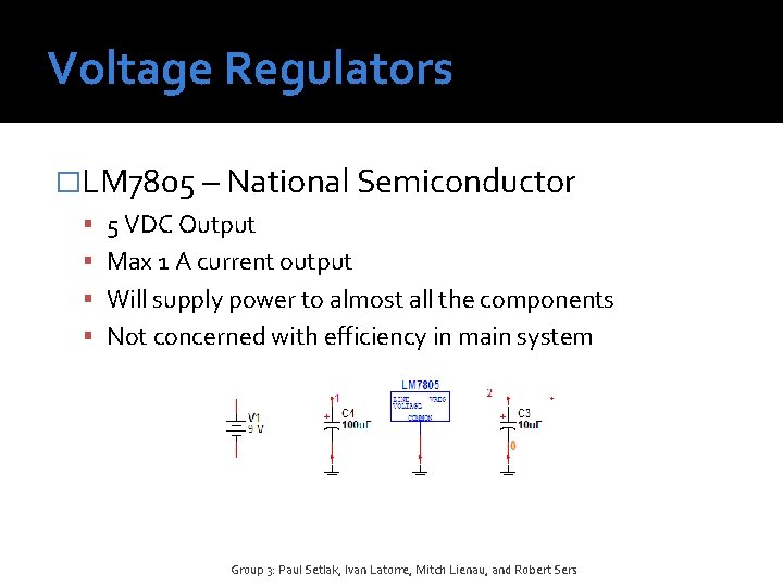 Voltage Regulators �LM 7805 – National Semiconductor 5 VDC Output Max 1 A current