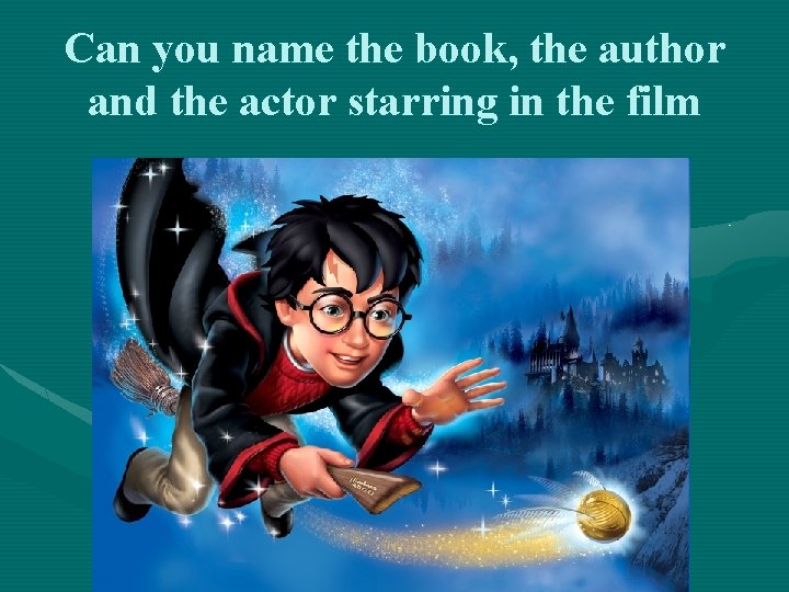 Can you name the book, the author and the actor starring in the film