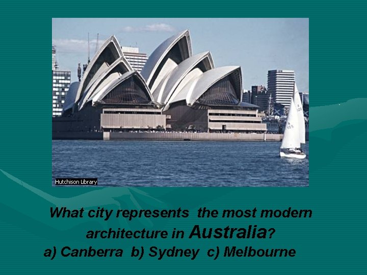 What city represents the most modern architecture in Australia? a) Canberra b) Sydney c)