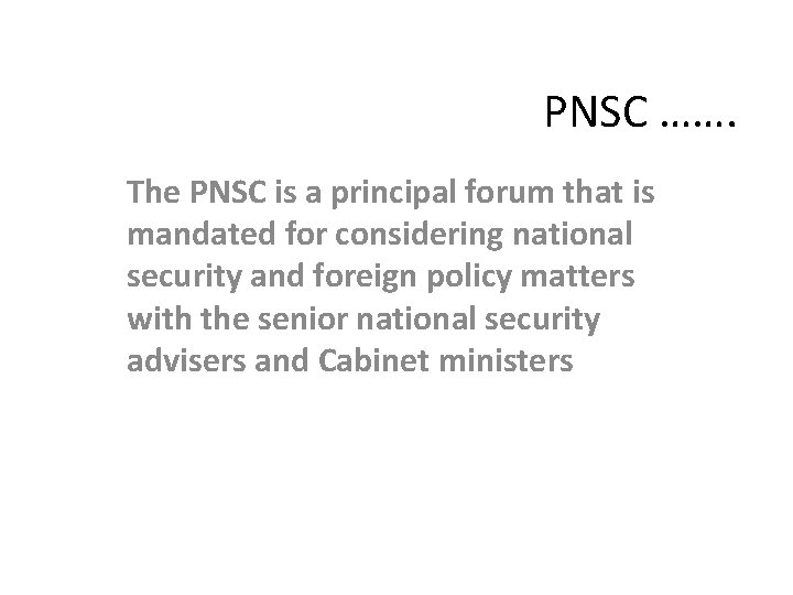 PNSC ……. The PNSC is a principal forum that is mandated for considering national