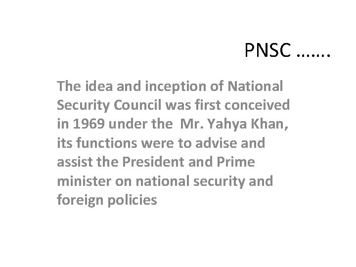 PNSC ……. The idea and inception of National Security Council was first conceived in