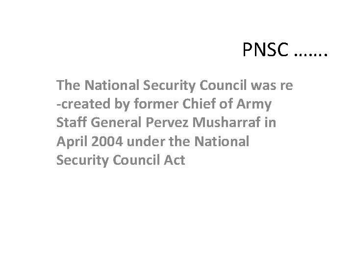 PNSC ……. The National Security Council was re -created by former Chief of Army