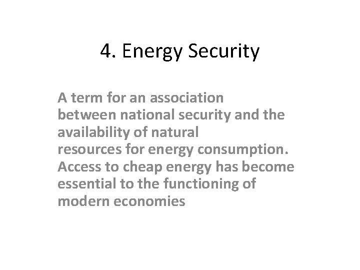 4. Energy Security A term for an association between national security and the availability