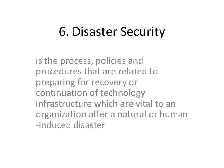 6. Disaster Security is the process, policies and procedures that are related to preparing