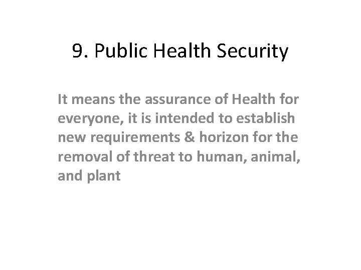 9. Public Health Security It means the assurance of Health for everyone, it is