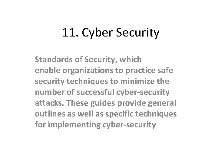 11. Cyber Security Standards of Security, which enable organizations to practice safe security techniques
