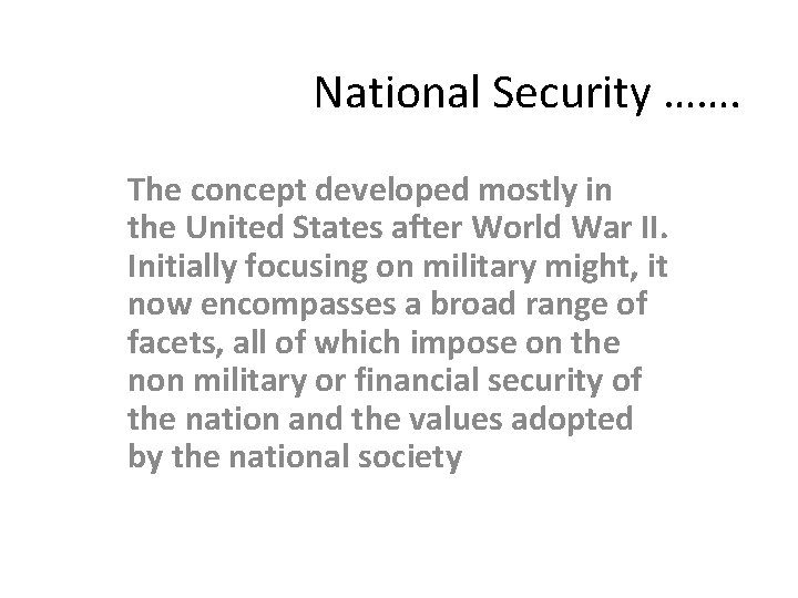 National Security ……. The concept developed mostly in the United States after World War