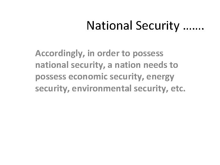 National Security ……. Accordingly, in order to possess national security, a nation needs to