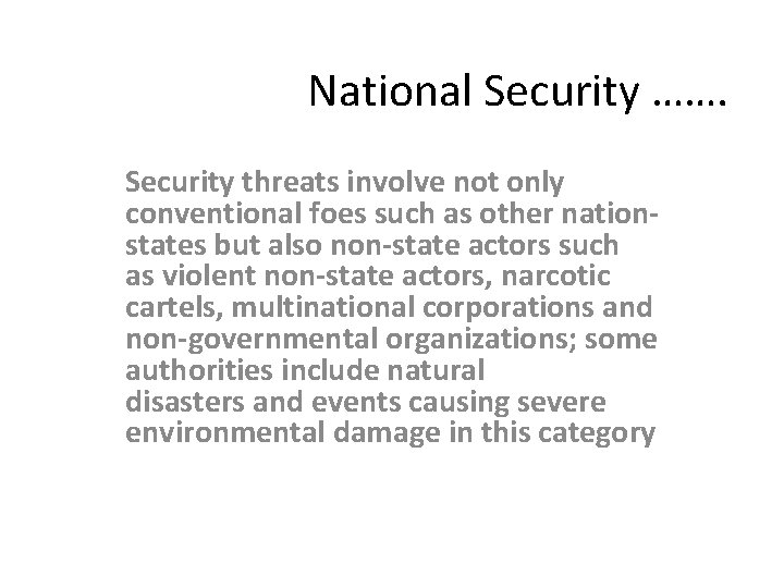 National Security ……. Security threats involve not only conventional foes such as other nationstates