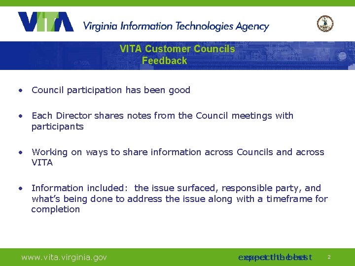 VITA Customer Councils Feedback • Council participation has been good • Each Director shares