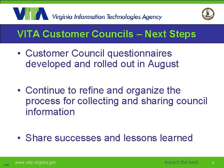 VITA Customer Councils – Next Steps • Customer Council questionnaires developed and rolled out