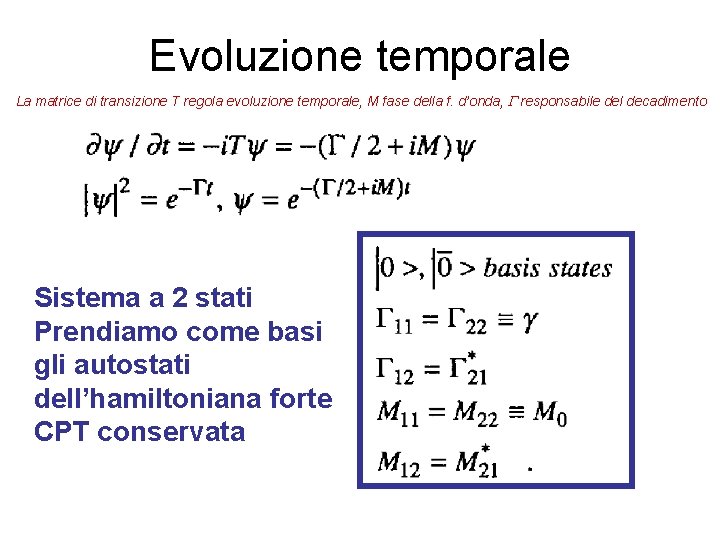 Evoluzione temporale La matrice di transizione T regola evoluzione temporale, M fase della f.