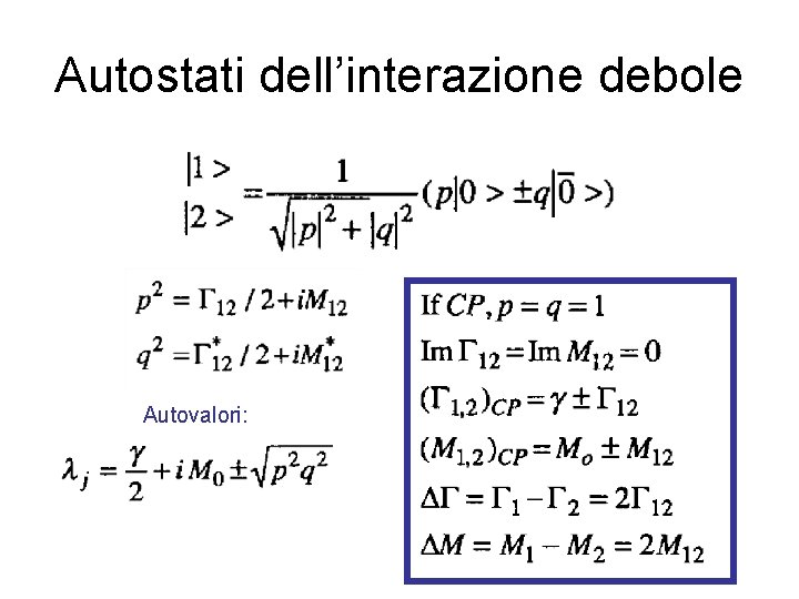 Autostati dell’interazione debole Autovalori: 